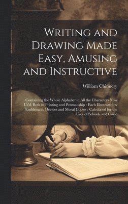 Writing and Drawing Made Easy, Amusing and Instructive 1