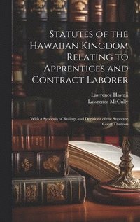 bokomslag Statutes of the Hawaiian Kingdom Relating to Apprentices and Contract Laborer