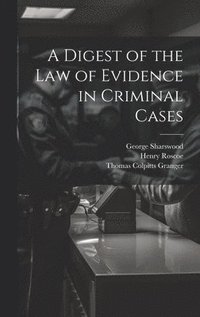 bokomslag A Digest of the Law of Evidence in Criminal Cases