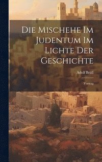 bokomslag Die Mischehe Im Judentum Im Lichte Der Geschichte