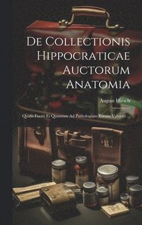 bokomslag De Collectionis Hippocraticae Auctorum Anatomia