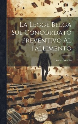 bokomslag La Legge Belga Sul Concordato Preventivo Al Fallimento