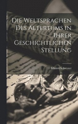 Die Weltsprachen Des Altertums in Ihrer Geschichtlichen Stellung 1