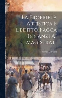 bokomslag La Propriet Artistica E L'editto Pacca Innanzi Ai Magistrati