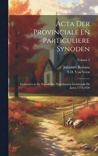 bokomslag Acta Der Provinciale En Particuliere Synoden