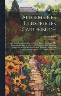 bokomslag Allgemeines Illustrirtes Gartenbuch
