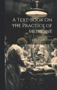 bokomslag A Text-Book On the Practice of Medicine