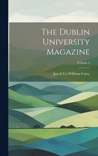 bokomslag The Dublin University Magazine; Volume 2