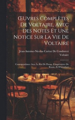 OEuvres Compltes De Voltaire, Avec Des Notes Et Une Notice Sur La Vie De Voltaire 1
