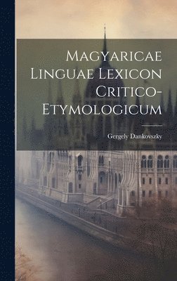 Magyaricae Linguae Lexicon Critico-Etymologicum 1