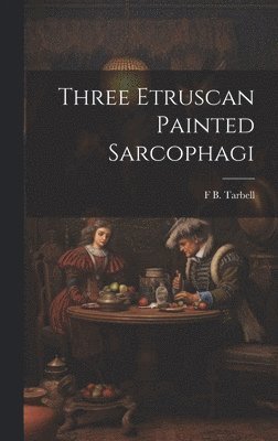 Three Etruscan Painted Sarcophagi 1