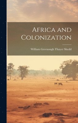 William Greenough Thayer Shedd - Africa and Colonization, Inbunden