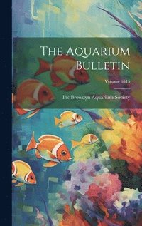 bokomslag The Aquarium Bulletin; Volume 6515
