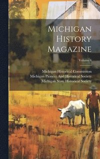 bokomslag Michigan History Magazine; Volume 6
