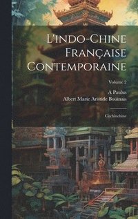 bokomslag L'indo-Chine Française Contemporaine