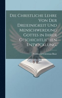christliche Lehre von der Dreieinigkeit und Menschwerdung Gottes in ihrer geschichtlichen Entwicklung.