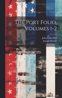 bokomslag The Port Folio, Volumes 1-2