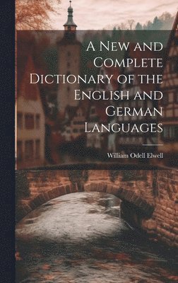 bokomslag New and Complete Dictionary of the English and German Languages