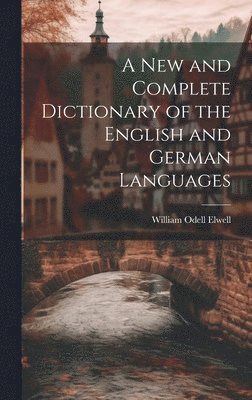 A New and Complete Dictionary of the English and German Languages 1