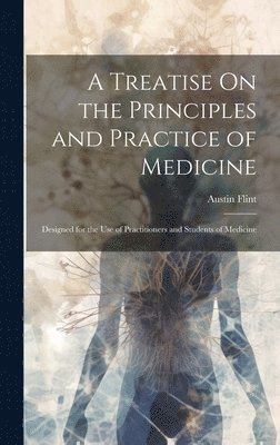 bokomslag Treatise On the Principles and Practice of Medicine