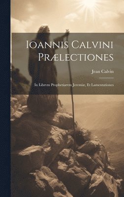 Ioannis Calvini prælectiones