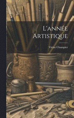Victor Champier - L'année Artistique, Inbunden
