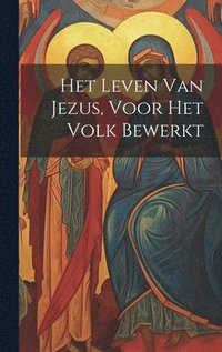 bokomslag Het Leven Van Jezus, Voor Het Volk Bewerkt