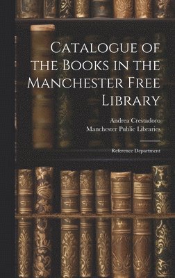 Catalogue of the Books in the Manchester Free Library