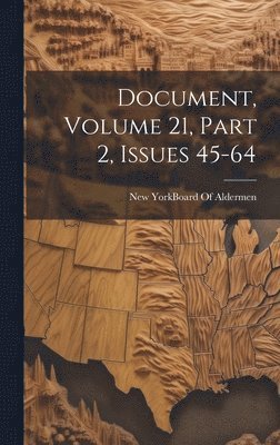 New York (N Y Board of Aldermen - Document, Volume 21, part 2, issues 45-64, Inbunden