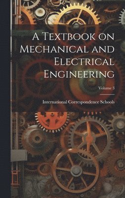 A Textbook on Mechanical and Electrical Engineering; Volume 3 1