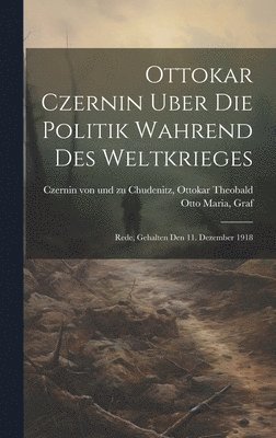 bokomslag Ottokar Czernin uber die Politik wahrend des Weltkrieges