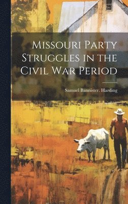 bokomslag Missouri Party Struggles in the Civil war Period