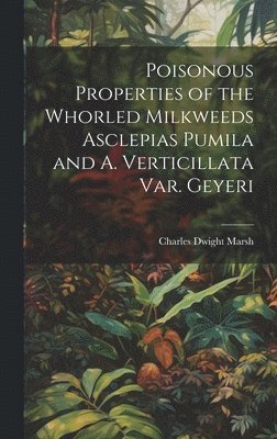 Charles Dwight  [From Ol Marsh - Poisonous Properties of the Whorled Milkweeds Asclepias Pumila and A. Verticillata var. Geyeri, Inbunden