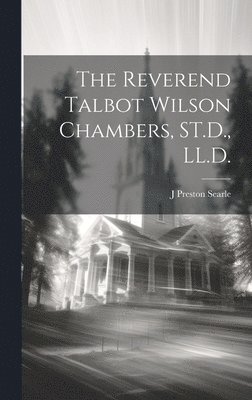 bokomslag Reverend Talbot Wilson Chambers, ST.D., LL.D.