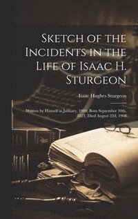 bokomslag Sketch of the Incidents in the Life of Isaac H. Sturgeon