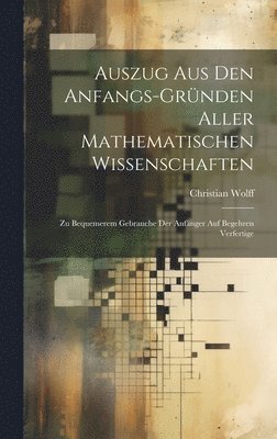 Auszug Aus Den Anfangs-Grnden Aller Mathematischen Wissenschaften 1