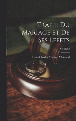 bokomslag Traite Du Mariage Et De Ses Effets; Volume 2