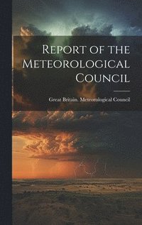 bokomslag Report of the Meteorological Council