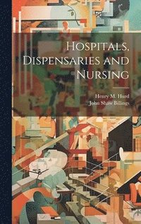 bokomslag Hospitals, Dispensaries and Nursing