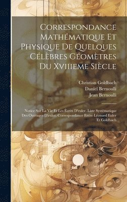 Correspondance Mathmatique Et Physique De Quelques Clbres Gomtres Du Xviiieme Sicle 1