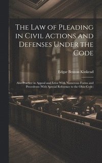 bokomslag The Law of Pleading in Civil Actions and Defenses Under the Code