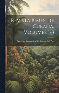 bokomslag Revista Bimestre Cubana, Volumes 1-3