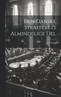 bokomslag Den Danske Strafferets Almindelige Del