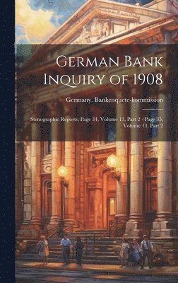 bokomslag German Bank Inquiry of 1908