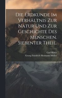 bokomslag Die Erdkunde im Verhltnis zur Natur und zur Geschichte des Menschen. Siebenter Theil.