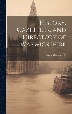 History, Gazetteer, and Directory of Warwickshire 1