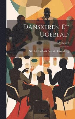 Danskeren Et Ugeblad; Volume 3 1
