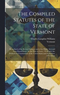 bokomslag The Compiled Statutes of the State of Vermont