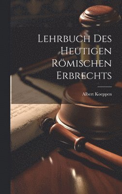 bokomslag Lehrbuch Des Heutigen Rmischen Erbrechts