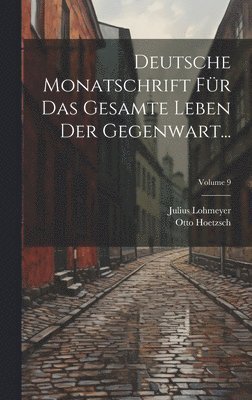 Deutsche Monatschrift Fr Das Gesamte Leben Der Gegenwart...; Volume 9 1